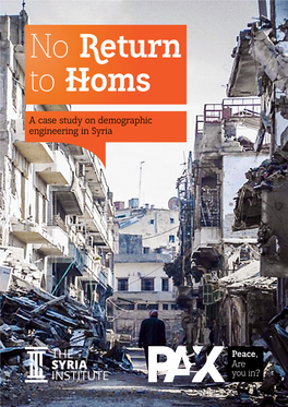 A Case Study on Demographic Engineering in Syria No Return to Homs a Case Study on Demographic Engineering in Syria