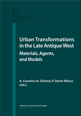 Urban Transformations in the Late Antique West Materials, Agents, and Models