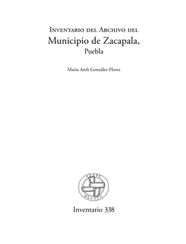 Inventario Del Archivo Del Municipio De Zacapala, Puebla
