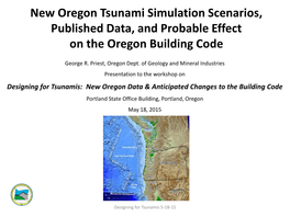 New Oregon Tsunami Simulation Scenarios, Published Data, and Probable Effect on the Oregon Building Code