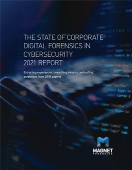 The State of Corporate Digital Forensics in Cybersecurity 2021 Report