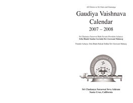 Gaudiya Vaishnava Calendar 2007 – 2008 Sri Chaitanya Saraswat Math Sevaite-President-Acharya: Srila Bhakti Sundar Govinda Dev-Goswami Maharaj