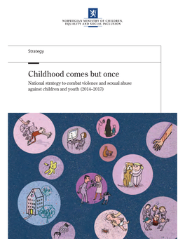 Childhood Comes but Once National Strategy to Combat Violence and Sexual Abuse Against Children and Youth (2014–2017)