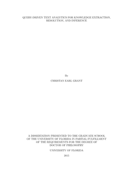 QUERY-DRIVEN TEXT ANALYTICS for KNOWLEDGE EXTRACTION, RESOLUTION, and INFERENCE by CHRISTAN EARL GRANT a DISSERTATION PRESENTED