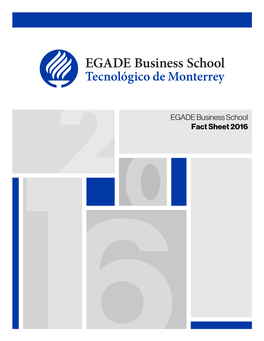 EGADE Business School Fact Sheet 2016 EGADE Business School En Breve
