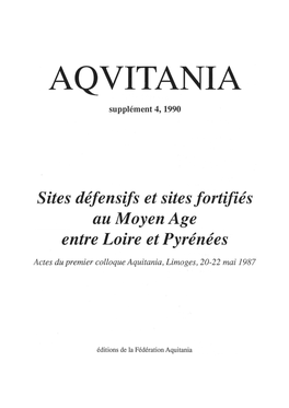 Sites Défensifs Et Sites Fortifiés Au Moyen Age Entre Loire Et Pyrénées