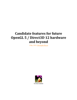 Candidate Features for Future Opengl 5 / Direct3d 12 Hardware and Beyond 3 May 2014, Christophe Riccio