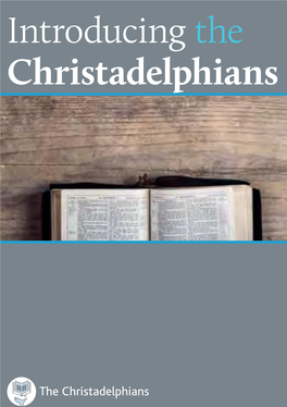 Introducing the Christadelphians Introducing the Christadelphians