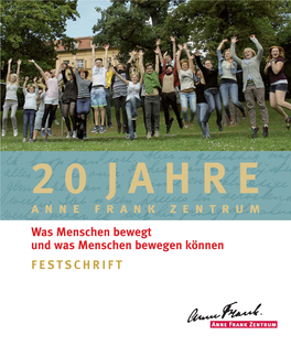 20 JAHRE Anne Frank Zentrum Was Menschen Bewegt Und Was Menschen Bewegen Können FESTSCHRIFT Freunde Gesucht!