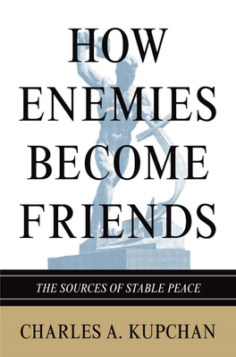 How Enemies Become Friends: the Sources of Stable Peace by Charles A