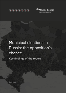 Municipal Elections in Russia: the Opposition’S Chance Key Findings of the Report