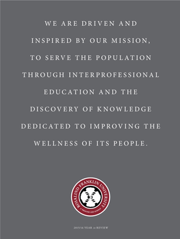 We Are Driven and Inspired by Our Mission, to Serve the Population Through Interprofessional Education and the Discovery of Know