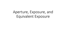 Aperture, Exposure, and Equivalent Exposure Aperture