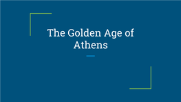 The Golden Age of Athens Bellringer: According to Pericles, What Attributes Made Athens Great?