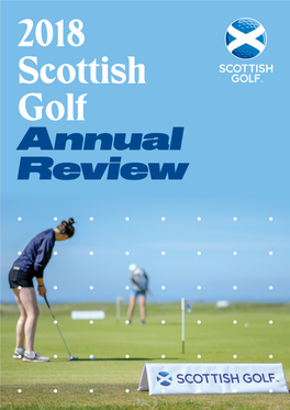 Annual Review 2018 Scottish Golf Annual Review 2018 Scottish Golf Annual Review