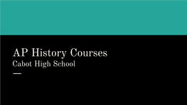 AP History Courses Cabot High School What to Expect