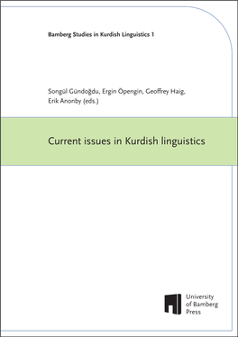 Current Issues in Kurdish Linguistics Current Issues in Kurdish Linguistics 1 Bamberg Studies in Kurdish Linguistics Bamberg Studies in Kurdish Linguistics