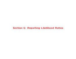 Section 6: Reporting Likelihood Ratios Components