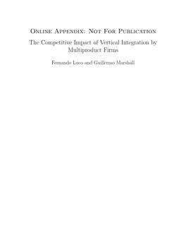 Online Appendix: Not for Publication the Competitive Impact of Vertical Integration by Multiproduct Firms