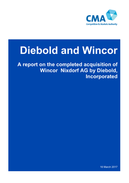Report on the Completed Acquisition of Wincor Nixdorf AG by Diebold, Incorporated