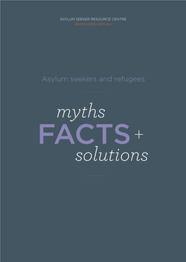 Myths, Facts and Solutions 1 Asylum Seeker Resource Centre