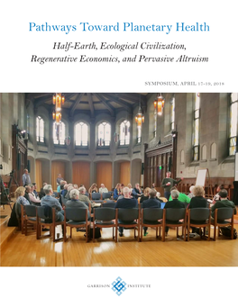 Pathways Toward Planetary Health Half-Earth, Ecological Civilization, Regenerative Economics, and Pervasive Altruism