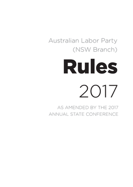 Australian Labor Party (NSW Branch) Rules 2017 AS AMENDED by the 2017 ANNUAL STATE CONFERENCE RULES 2017