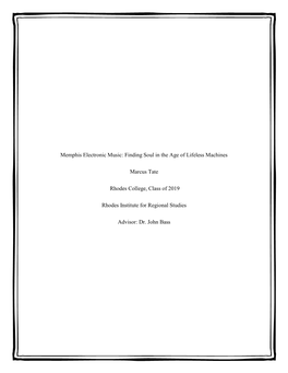 Memphis Electronic Music: Finding Soul in the Age of Lifeless Machines Marcus Tate Rhodes College, Class of 2019 Rhodes Institut