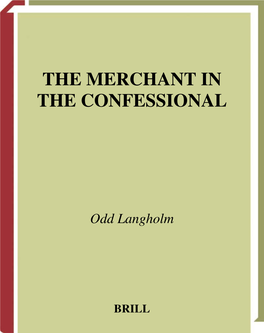 Merchant in the Confessional : Trade and Price in the Pre-Reformation Penitential Handbooks / by Odd Langholm