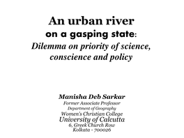 An Urban River on a Gasping State: Dilemma on Priority of Science, Conscience and Policy
