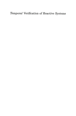 Temporal Verification of Reactive Systems Springer New York Berlin Heidelberg Barcelona Budapest Hong Kong London Milan Paris Tokyo Zohar Manna Amir Pnueli