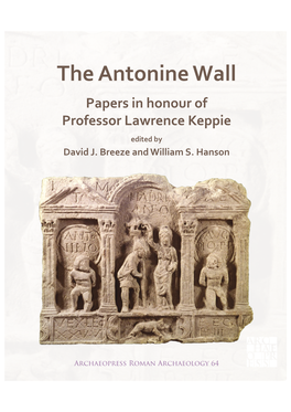 The Antonine Wall, the Roman Frontier in Scotland, Was the Most and Northerly Frontier of the Roman Empire for a Generation from AD 142