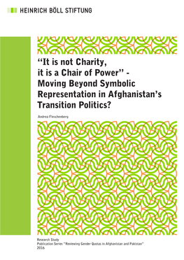 “It Is Not Charity, It Is a Chair of Power” - Moving Beyond Symbolic Representation in Afghanistan’S Transition Politics?