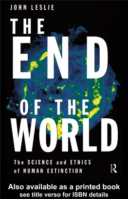 The End of the World: the Science and Ethics of Human Extinction John Leslie