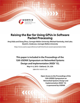 Raising the Bar for Using Gpus in Software Packet Processing Anuj Kalia and Dong Zhou, Carnegie Mellon University; Michael Kaminsky, Intel Labs; David G