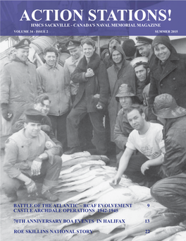 ACTION STATIONS! HMCS SACKVILLE - CANADA’S NAVAL MEMORIAL MAGAZINE VOLUME 34 - ISSUE 2 SUMMER 2015 Volume 34 - Issue 2 Summer 2015