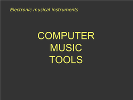 COMPUTER MUSIC TOOLS Computer Music Tools