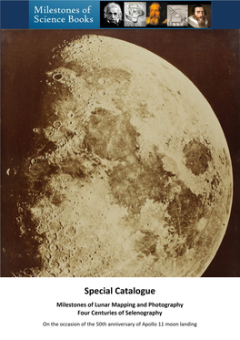 Special Catalogue Milestones of Lunar Mapping and Photography Four Centuries of Selenography on the Occasion of the 50Th Anniversary of Apollo 11 Moon Landing