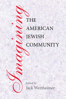 Wertheimer, Editor Imagining the Seth Farber an American Orthodox American Jewish Community Dreamer: Rabbi Joseph B