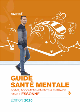 Guide Santé Mentale Soins, Accompagnements & Entraide Dans L’Essonne Édition 2020 2 Édito