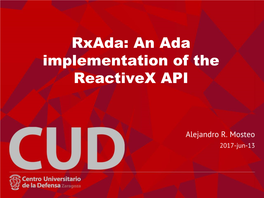 Rxada: an Ada Implementation of the Reactivex API - 1 PREVIOUSLY, in ADA-EUROPE 2007