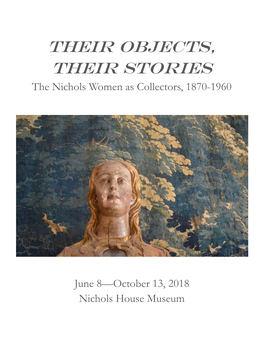 THEIR OBJECTS, THEIR STORIES the Nichols Women As Collectors, 1870-1960