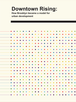 Downtown Rising: Rising: 02.2016 02.2016 Howhow Brooklyn Brooklyn Became Became a Model a Model for for Urbanurban Development Development