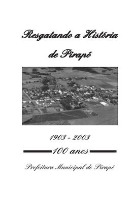 História De Pirapó - 100 Anos 1 © 2003, by Prefeitura Municipal De Pirapó