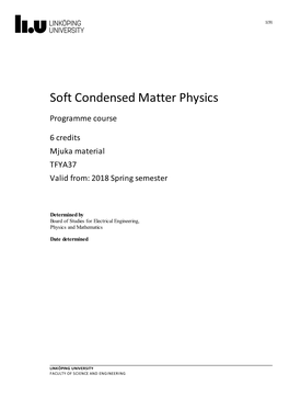 Soft Condensed Matter Physics Programme Course 6 Credits Mjuka Material TFYA37 Valid From: 2018 Spring Semester