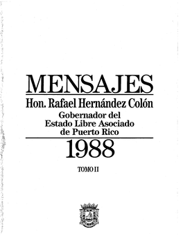 Hon. Rafael Hernández Colón Gobernador Del Estado Libre Asociado De Puerto Rico 1988 TOMO II MENSAJES DEL GOBERNADOR DE PUERTO RICO HON