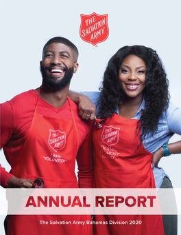 The Salvation Army Bahamas Division 2020 ANNUAL REPORT 1 SALVATION ARMY BAHAMAS DIVISION 2020 TABLE of CONTENTS