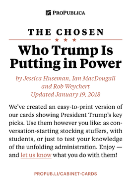 Who Trump Is Putting in Power by Jessica Huseman, Ian Macdougall and Rob Weychert Updated January 19, 2018