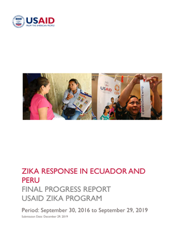 ZIKA RESPONSE in ECUADOR and PERU FINAL PROGRESS REPORT USAID ZIKA PROGRAM Period: September 30, 2016 to September 29, 2019 Submission Date: December 29, 2019