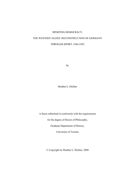 THE WESTERN ALLIES' RECONSTRUCTION of GERMANY THROUGH SPORT, 1944-1952 by Heather L. Dichter a Thesis Subm